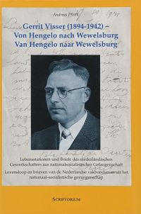 Gerrit Visser (1894–1942) – Von Hengelo nach Wewelsburg. Lebensstationen und Briefe des niederländischen Gewerkschafters aus nationalsozialistischer Gefangenschaft.